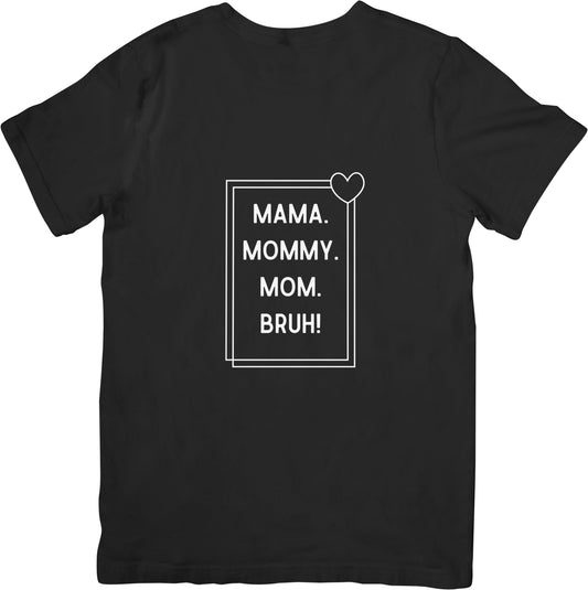 Mama, Mommy, Mom, Bruh T-Shirt - Black - Gear Up ZA